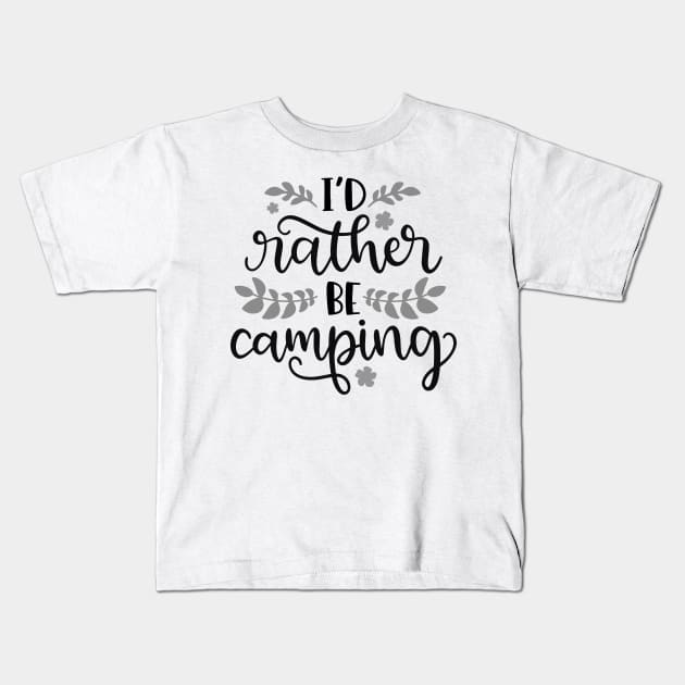 I'd Rather Be Camping, Outdoors Shirt, Hiking Shirt, Adventure Shirt Kids T-Shirt by ThrivingTees